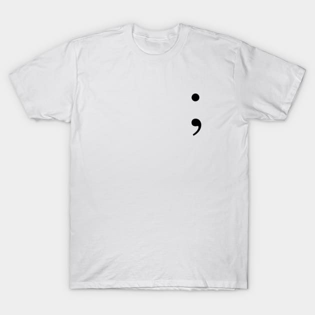 Semi Colon - Mental Health Awareness (Your Story Isn't Over). T-Shirt by JustSomeThings